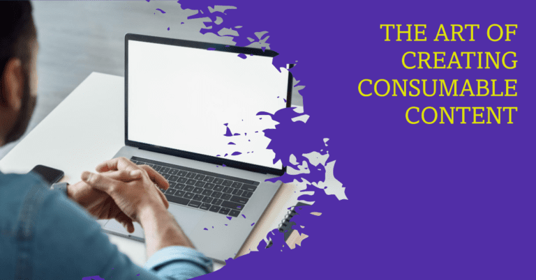The art of creating consumable content blog banner